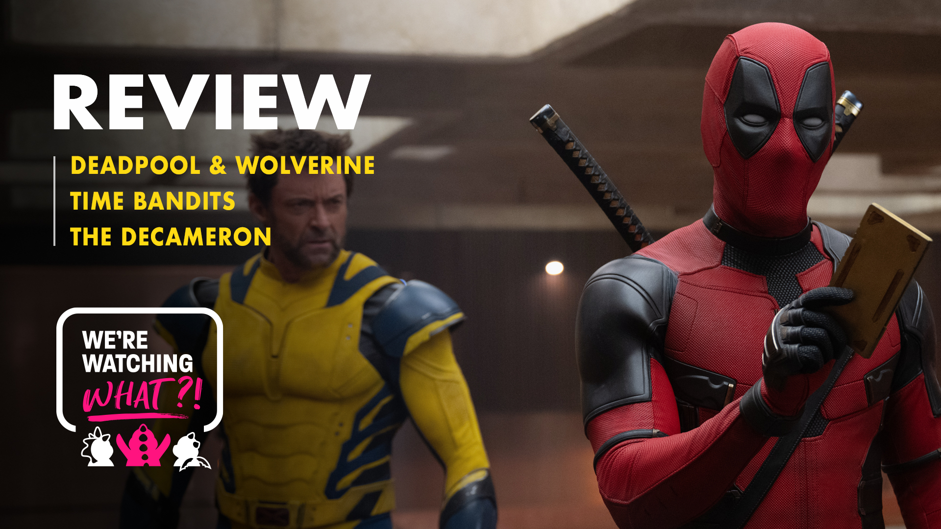 Deadpool & Wolverine, Time Bandits, The Decameron – 466