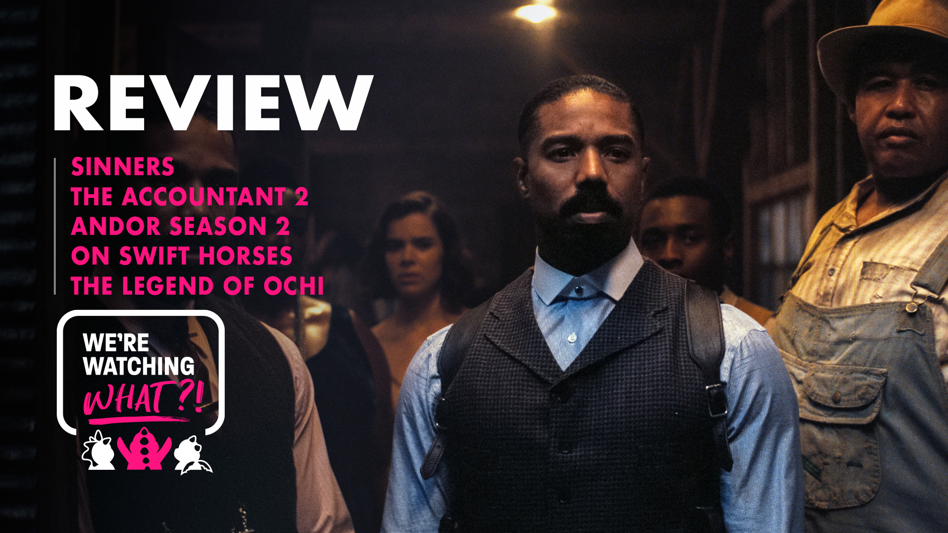 Sinners, The Accountant 2, Andor, On Swift Horses, The Legend of Ochi – 558