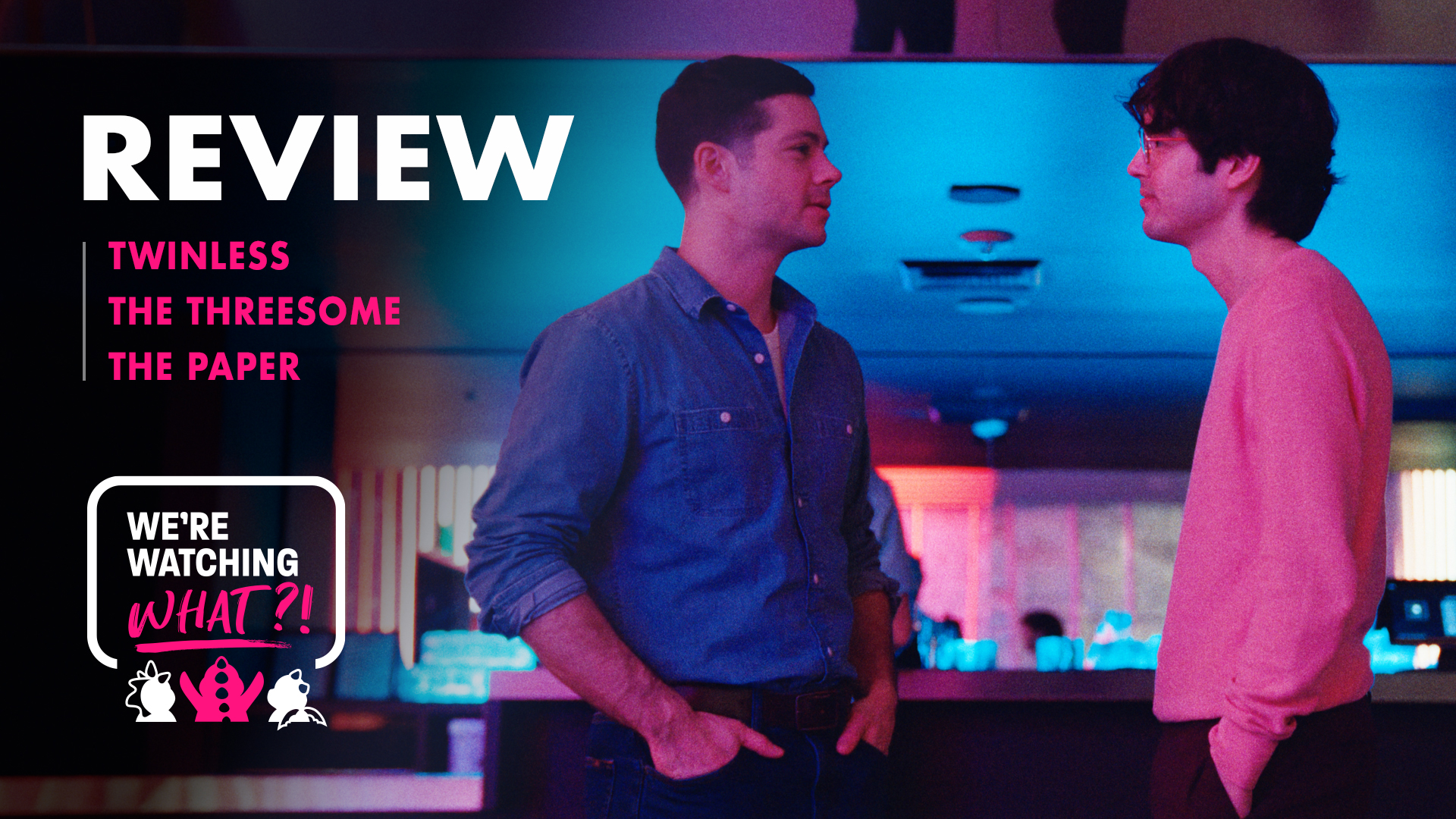 Twinless, The Threesome, The Paper – 595