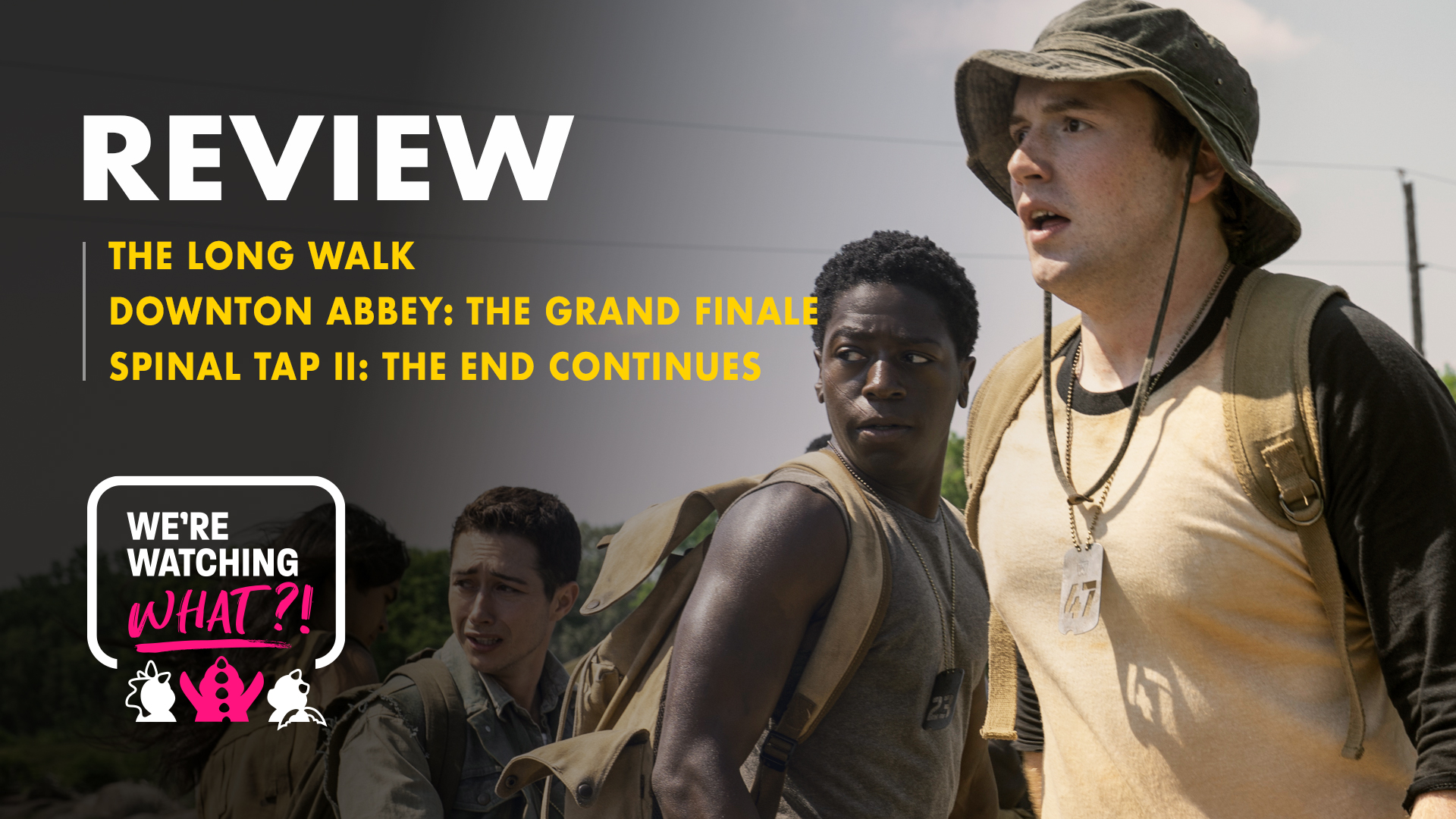 The Long Walk, Downton Abbey: The Grand Finale, Spinal Tap 2 – 596