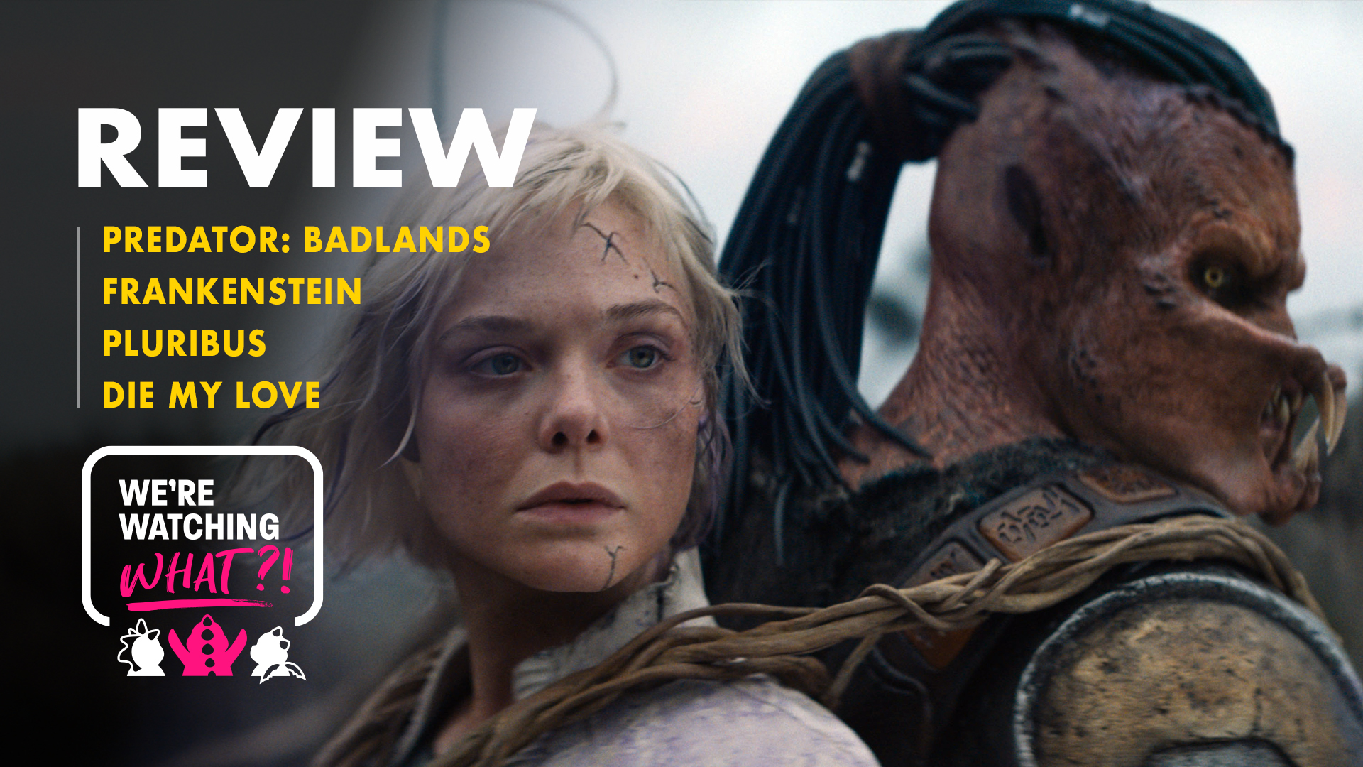 Predator: Badlands, Frankenstein, Pluribus, Die My Love – 612