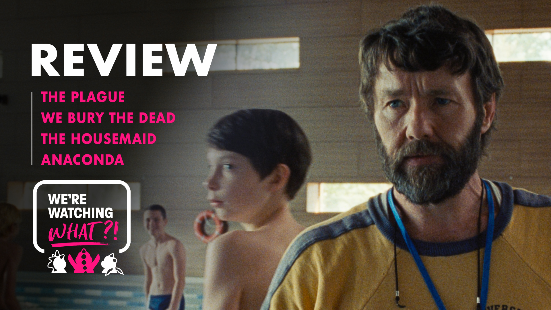 The Plague, We Bury the Dead, The Housemaid, Anaconda – 627