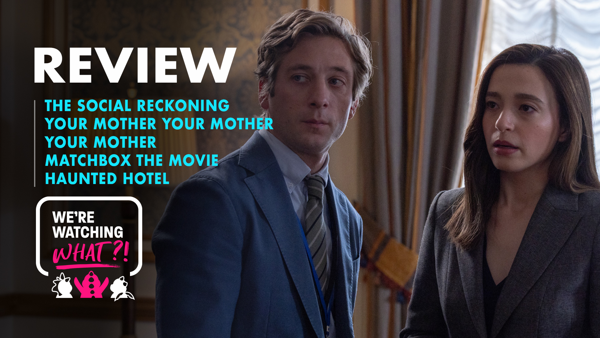 The Social Reckoning, Your Mother Your Mother Your Mother, Matchbox the Movie, Haunted Hotel – 691